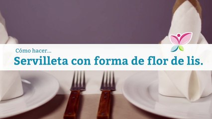 Cómo hacer servilleta con forma de flor de lis
