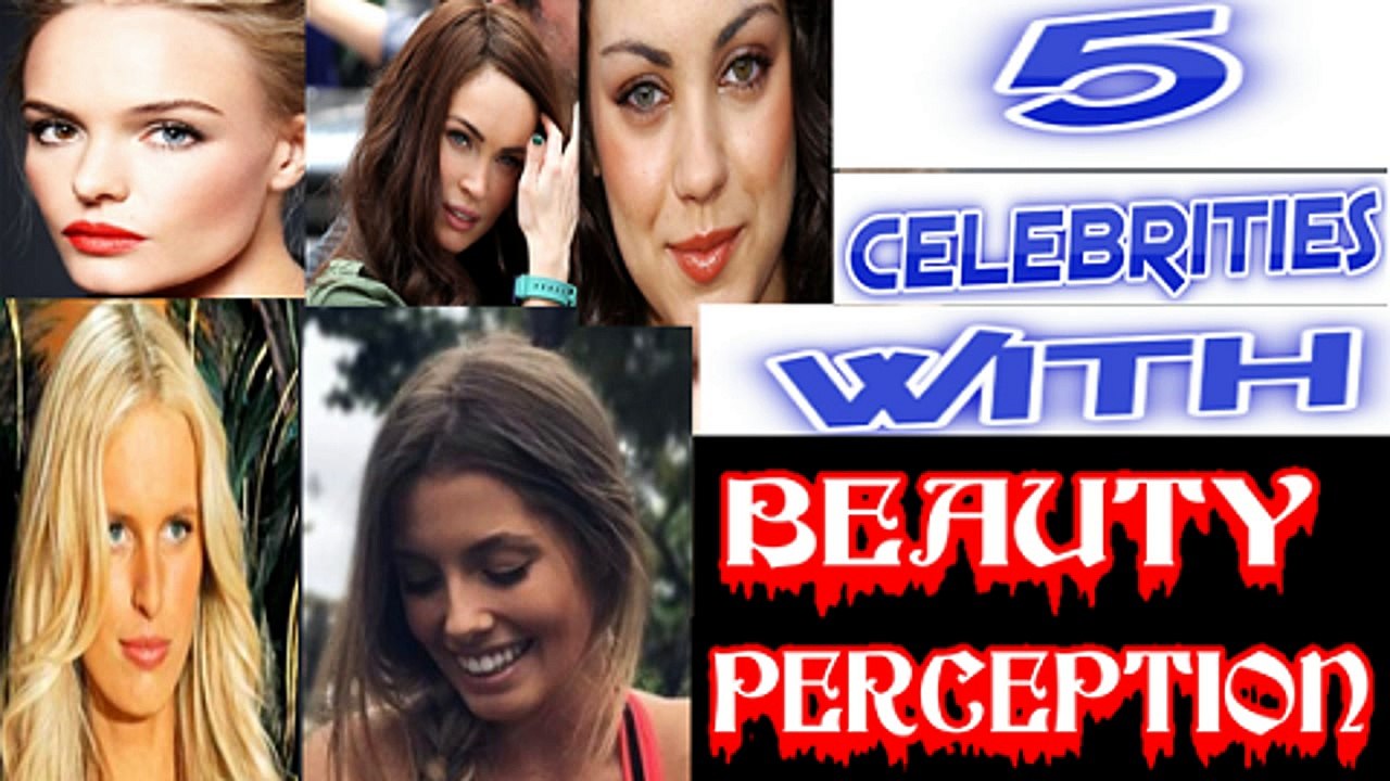 5 CELEBRITIES WITH BEAUTY PERCEPTION!!