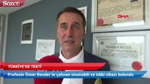 Ünlü profesör Ömer Bender’in çalınan otomobili ve tıbbi cihazı bulundu