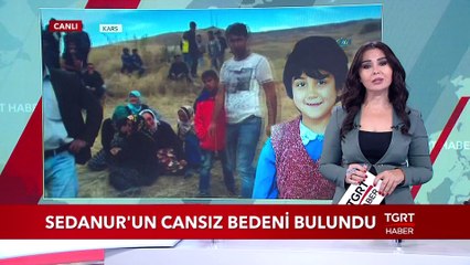 Kayıp Sedanur'un Cansız Bedeni Bulundu