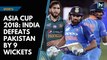 Asia Cup 2018: India defeats Pakistan by 9 wickets