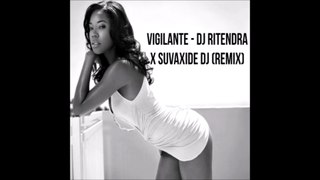 Vigilante - DJ Ritendra x SuvaXide DJ (Remix 2x18)