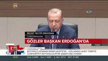 Gözler Cumhurbaşkanı Erdoğan'da