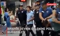 İbrahim Devrim eylemine polis müdahalesi