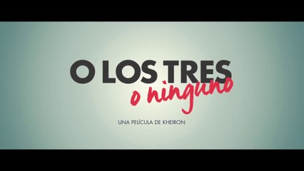 O LOS TRES O NINGUNO (2015) Trailer - SPANISH