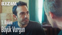 Büyük vurgun - Kızım 1. Bölüm