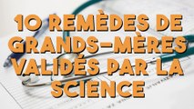 10 remèdes de grands-mères validés par la science !