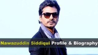 Nawazuddin Siddiqui Biography | Height | Age | Wife and Movies