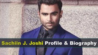 Sachiin J. Joshi Biography | Height | Age | Wife | Net Worth and Business