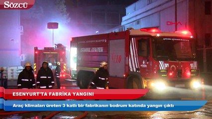 Esenyurt’ta fabrika yangını