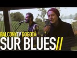 SUR BLUES - FANTASMAS (BalconyTV)