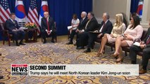 Trump says he will meet North Korean leader Kim Jong-un soon