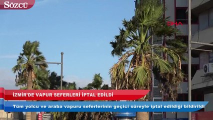 İzmir’de vapur seferleri iptal edildi!