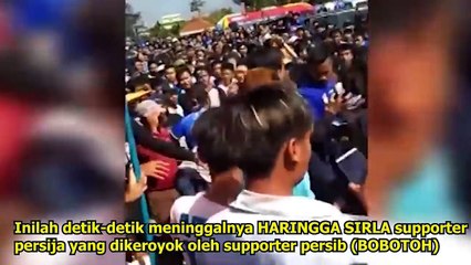 Detik detik Supporter Persija HARINGGA SIRLA Tewas Dikeroyok Bobotoh