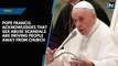 Pope Francis acknowledges that sex abuse scandals are driving people away from church