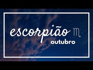 [ ESCORPIÃO ] HORÓSCOPO MENSAL / OUTUBRO 2018 ✨