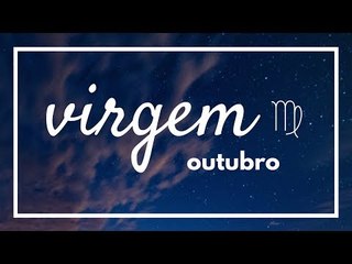 [ VIRGEM ] HORÓSCOPO MENSAL / OUTUBRO 2018 ✨