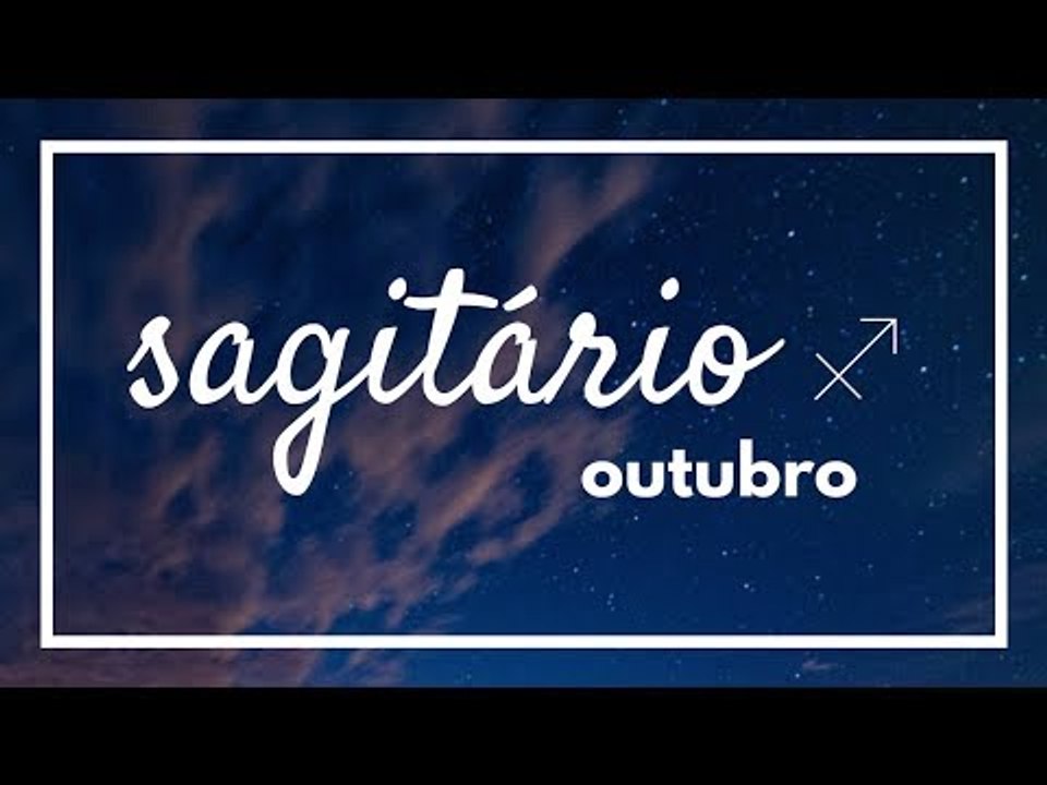 [ SAGITÁRIO ] HORÓSCOPO MENSAL / OUTUBRO 2018 ✨