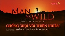 Kỹ Năng Sinh Tồn - Bear Grylls - Miền Tây IRELAND - Phần 31(Thuyết Minh)