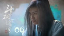 鬥破蒼穹 06 | Battle Through the Heaven 06【TV版】（吳磊、林允、李沁、陳楚河等主演）