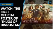 Watch: The first official poster of ‘Thugs of Hindostan'