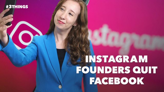 Instagram Founders Quit Facebook! 3 Things to Know Today.