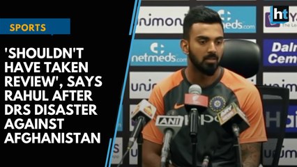 'Shouldn't have taken review', says Rahul after DRS disaster against Afghanistan