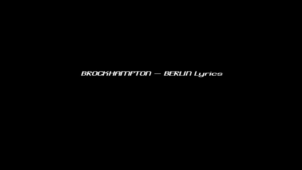 BROCKHAMPTON - BERLIN (Lyrics)
