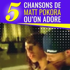 Top 5 des chansons de Matt Pokora