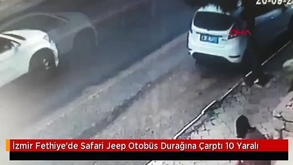 İzmir Fethiye'de Safari Jeep Otobüs Durağına Çarptı 10 Yaralı