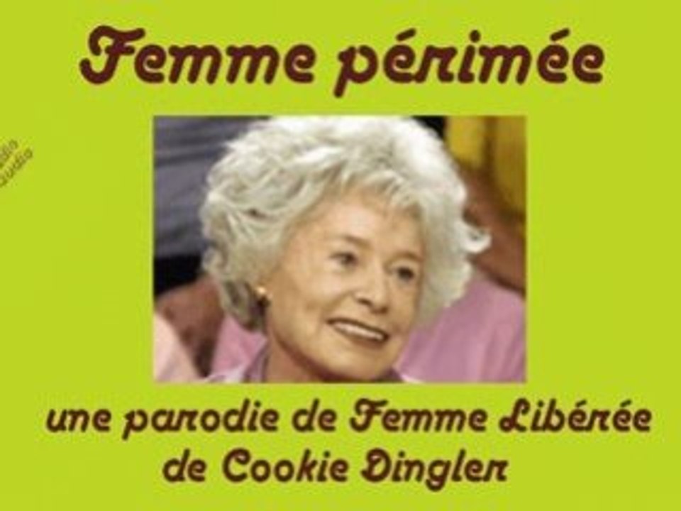 Femme périmée (parodie de Femme Libérée)