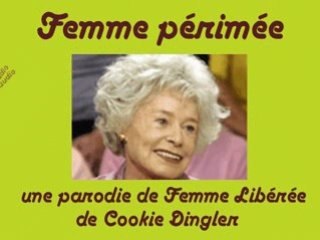 Femme périmée (parodie de Femme Libérée)