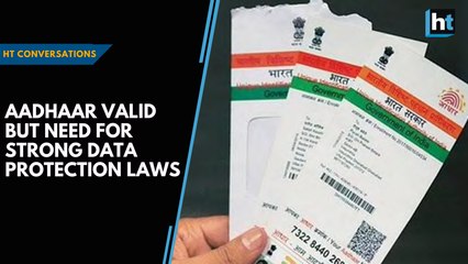 Download Video: HT Conversations II Aadhaar valid but need for strong data protection laws