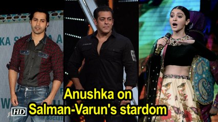 Anushka Sharma on Salman Khan & Varun Dhawan's stardom