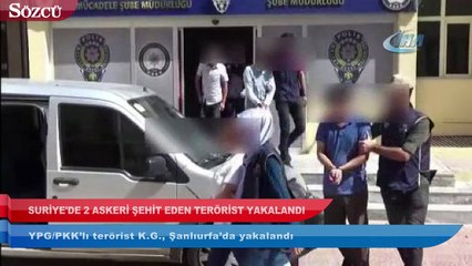Suriye’de 2 askerin şehit olduğu saldırıya karışan terörist yakalandı