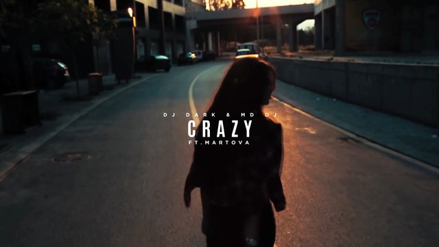 Dj Dark & MD Dj - Crazy feat. Martova (Online Video)