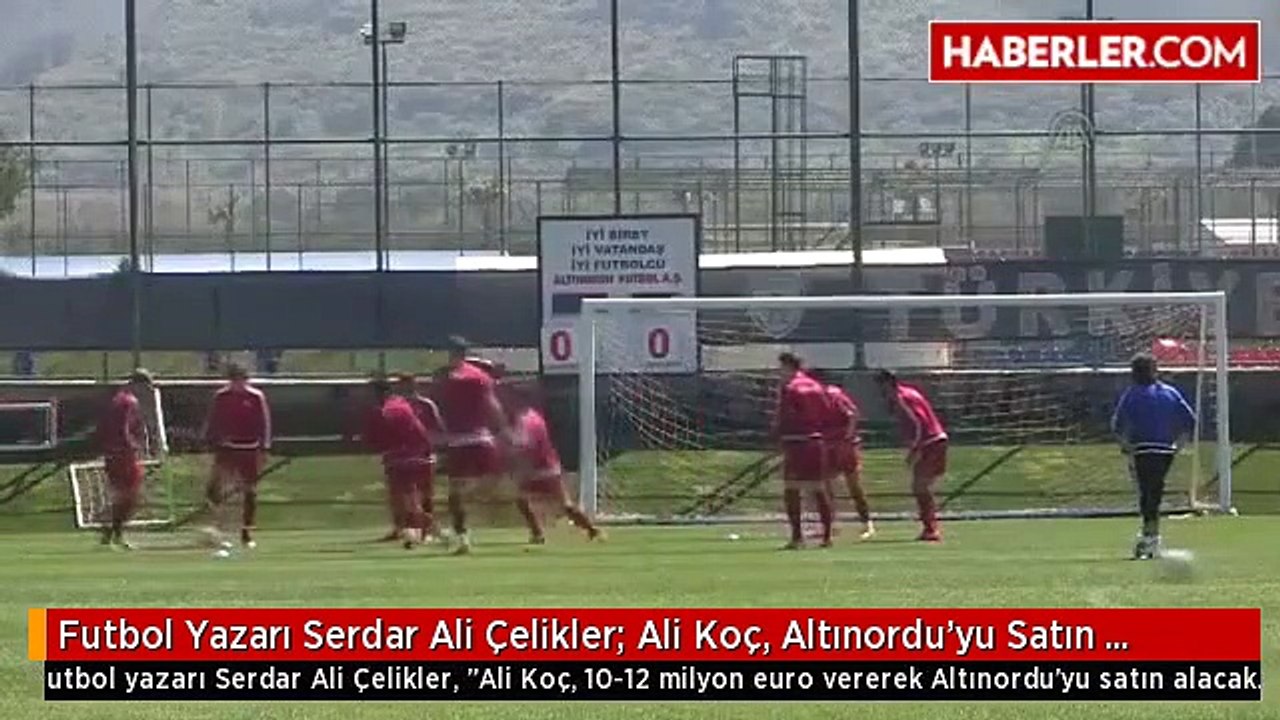 Futbol Yazarı Serdar Ali Çelikler- Ali Koç, Altınordu'yu Satın Alacak