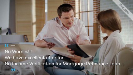 No Income Verification Mortgage Refinance Loan