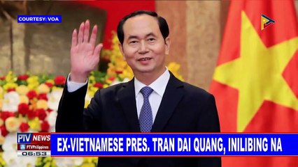 Ex-Vietnamese Pres. Tran Dai Quang, inilibing na