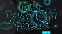 Big Match Focus - Chelsea v Liverpool