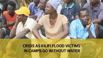 Crisis as Kilifi Floods victims in camps go without water