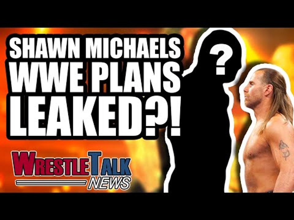 HUGE WWE Shawn Michaels Plans LEAKED?! Ex TNA Star RETURNING To WWE?! | WrestleTalk News Sept. 2018