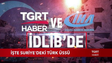 İşte Suriye'deki Türk Üssü