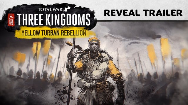 Total War : Three Kingdoms : Trailer date de sortie et Turbans Jaunes