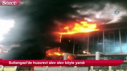 Sultangazi'de huzurevi alev alev böyle yandı