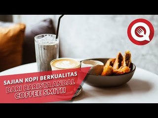 Sajian Kopi Berkualitas dari Barista Andal Coffee Smith