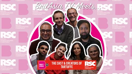 BritAsia TV Meets | Interview with the cast and creators of Tartuffe