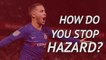 Klopp's plans to stop Hazard, as Liverpool face Chelsea again