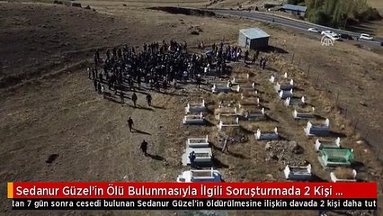 Sedanur Güzel'in Ölü Bulunmasıyla İlgili Soruşturmada 2 Kişi Daha Tutuklandı