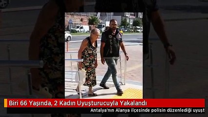 Biri 66 Yaşında, 2 Kadın Uyuşturucuyla Yakalandı